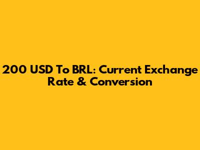 200 USD To BRL: Current Exchange Rate & Conversion