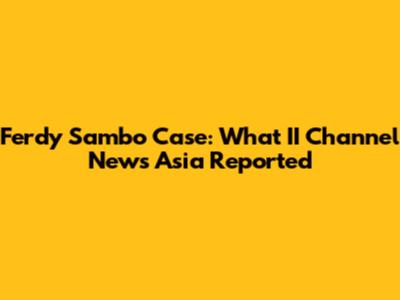 Ferdy Sambo Case: What II Channel News Asia Reported