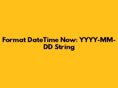 Format DateTime Now:  YYYY-MM-DD String