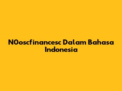 N0oscfinancesc Dalam Bahasa Indonesia