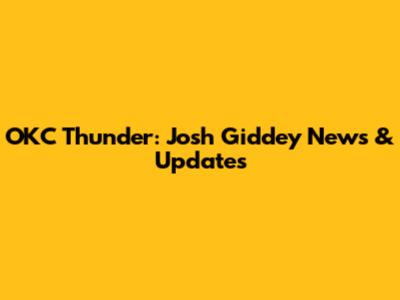 OKC Thunder: Josh Giddey News & Updates