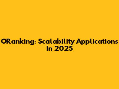 ORanking: Scalability Applications In 2025