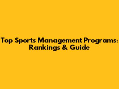 Top Sports Management Programs: Rankings & Guide